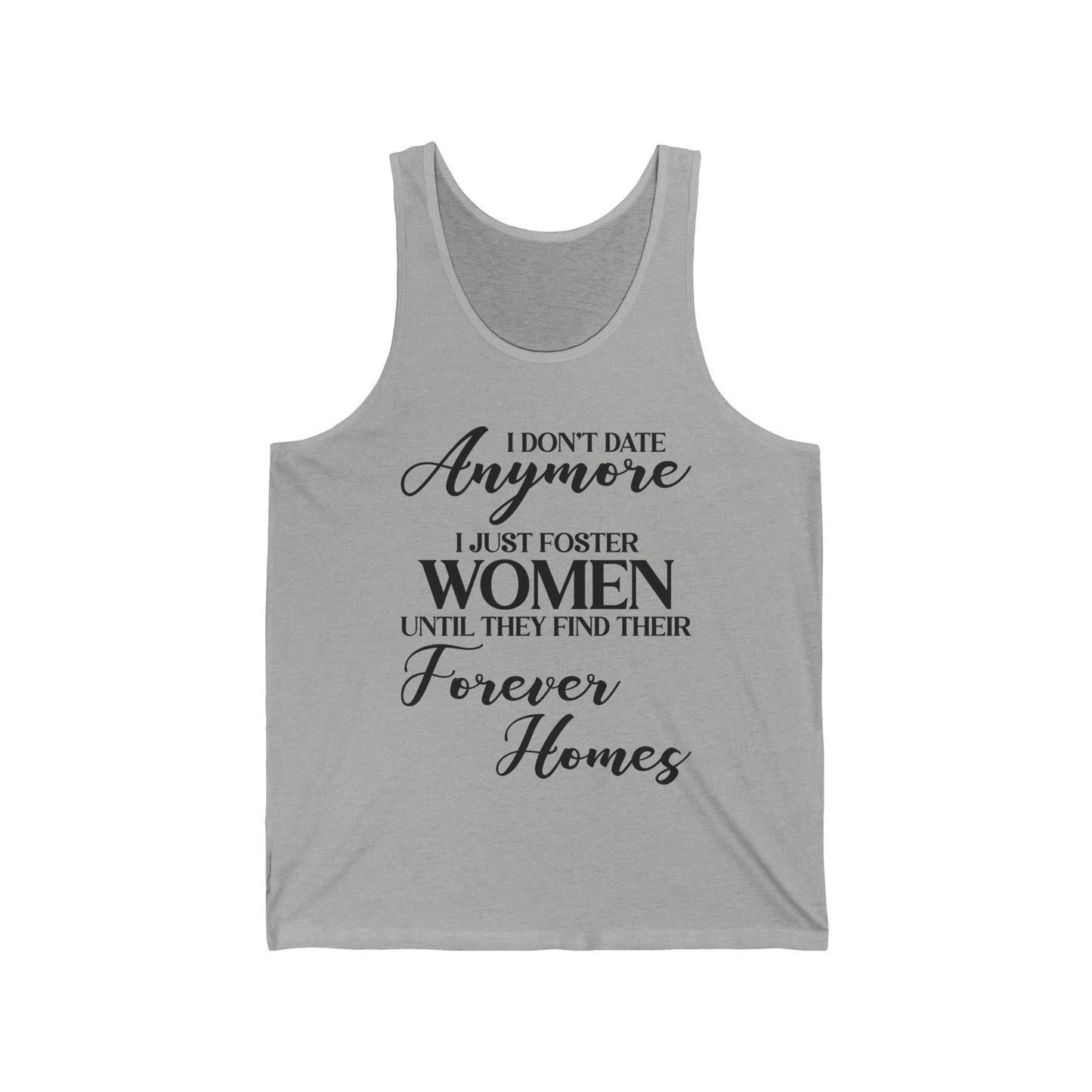 I Don't Date Anymore I Just Foster Women Until They Find Their Home Funny Dating Lovers Tank Top For Men Tank Top