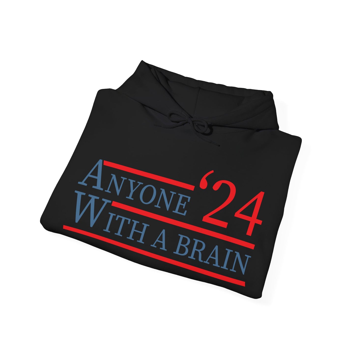 Anyone With A Brain 2024 Funny Presidential Election Hoodie For Men Women Hoodie