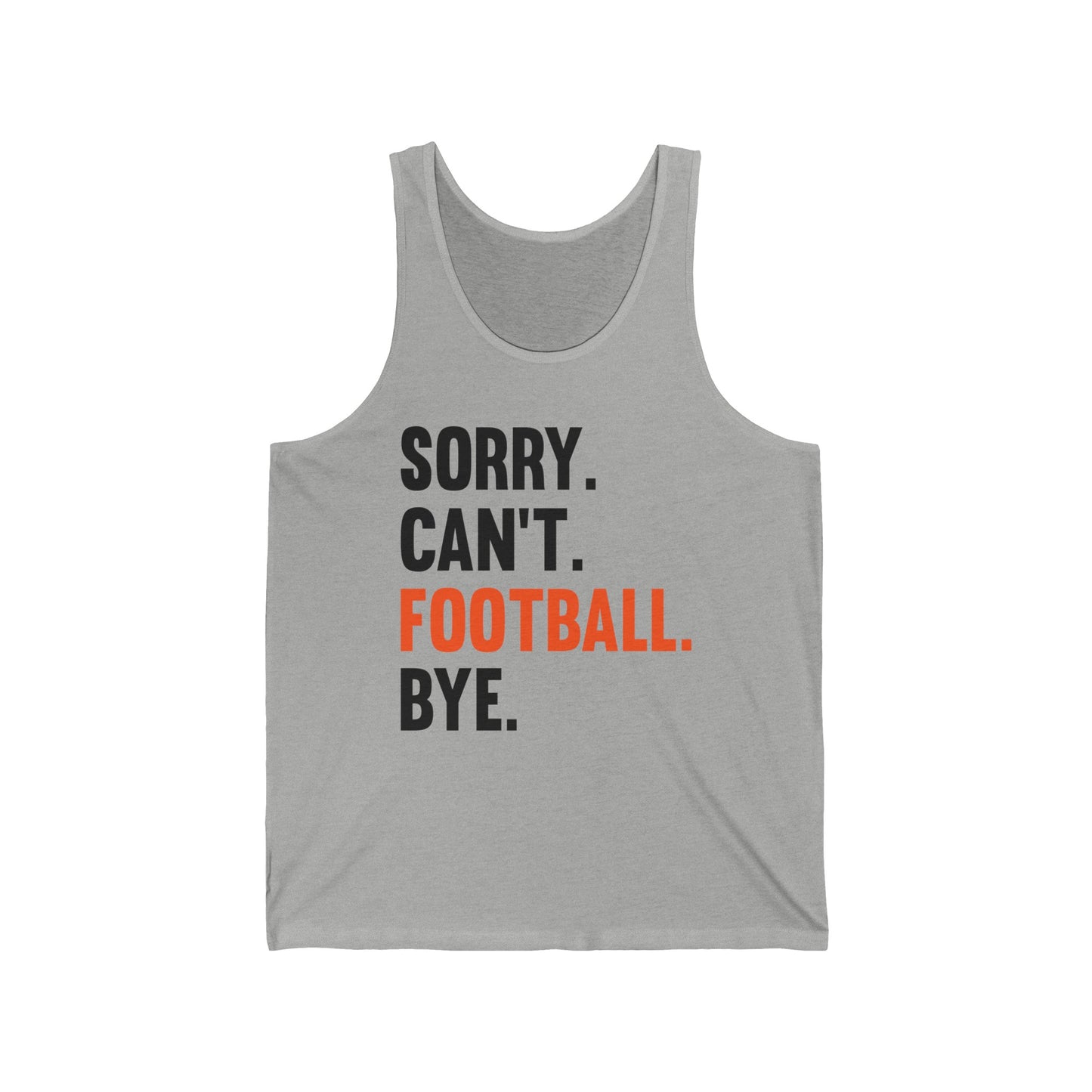 Sorry Can't Football Bye Football Lovers Fan Footballer Tank Top For Men Women Tank Top