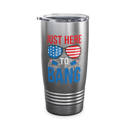 Funny I Am Just Here To Bang Fourth of July 4th of July Tumbler For Men Women