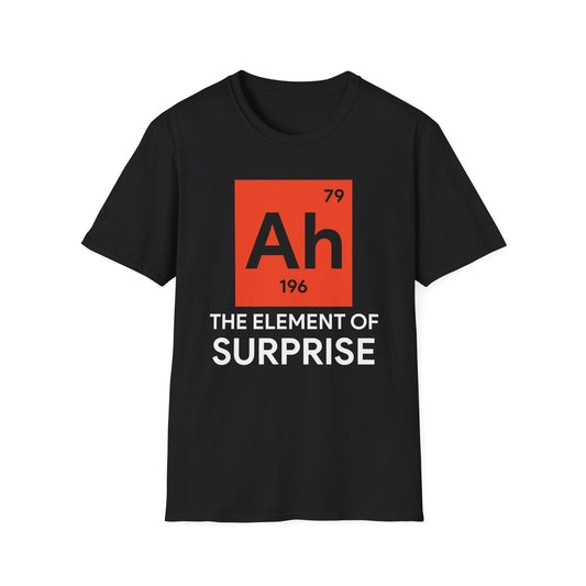 Funny Ah! The Element of Surprise Tshirt Sarcastic Science Periodic Table Tee