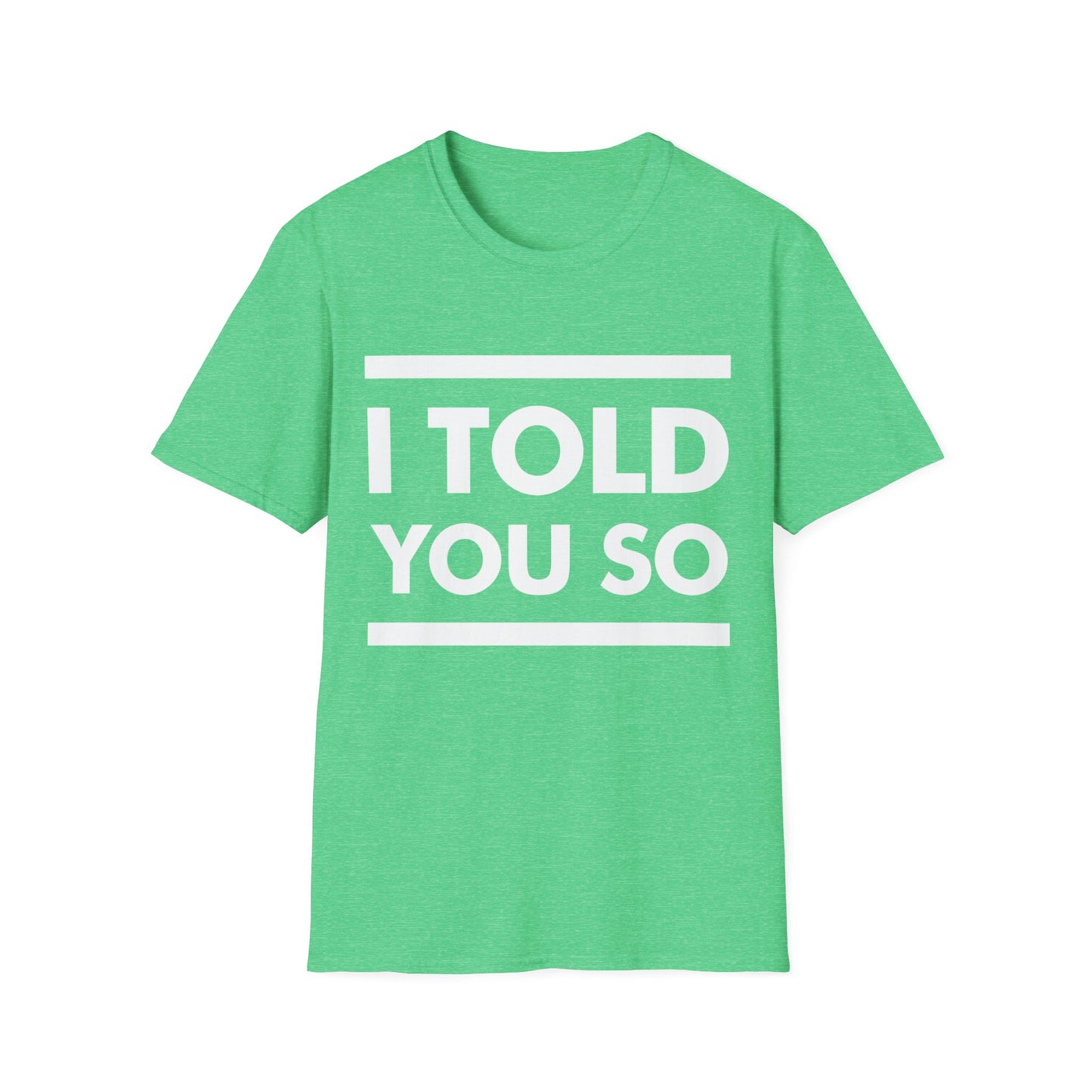 Funny I Told You So Sarcastic Message T-Shirt Men Women