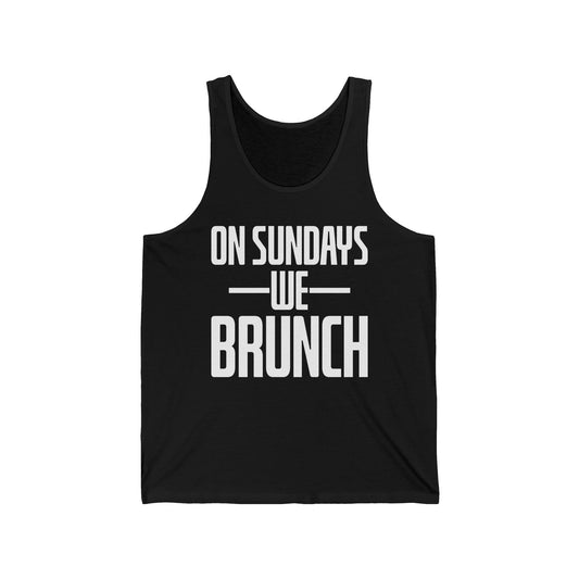 On Sundays We Brunch Friend Gift Sunday Weekend Tank Top Men Women