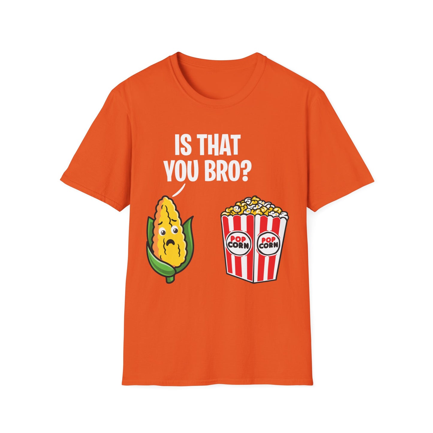 Popcorn Corn Cob is That You Bro Popcorn Funny T-Shirt Men Women