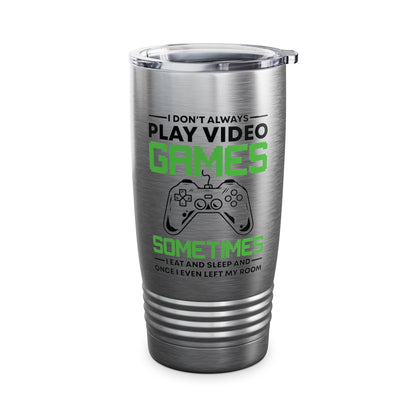 Funny I Don't Always Play Video Games, Gifts For Gamers Gaming Men Women Kids Tumbler