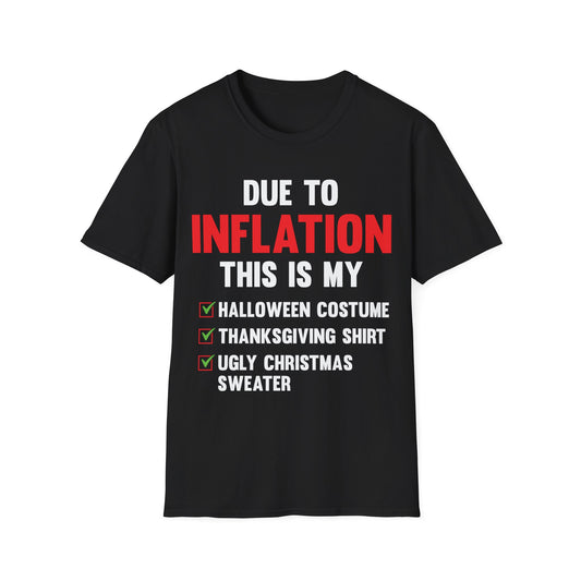 Due To Inflation This is My Halloween Thanksgiving Christmas Jumper Funny T-Shirt