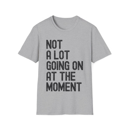 Funny Not a Lot Going on at the Moment Distressed T-Shirt For Men Women