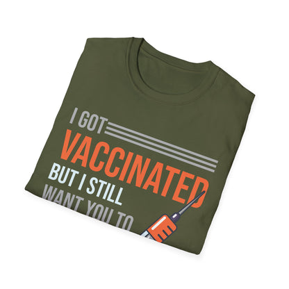 Funny I Got Vaccinated But I Still Want You To Stay Away From Me Sarcastic