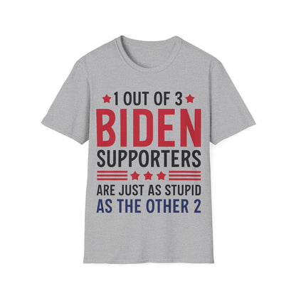 Funny 1 Out Of 3 Biden Supporters Are As Stupid As The Other 2 Anti Biden T-Shirt