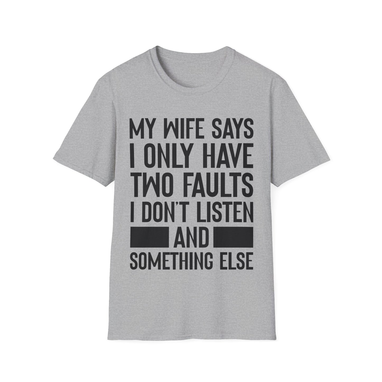 Mens My Wife Says I Only Have Two Faults Funny Wife Sarcastic T-Shirt For Men Women