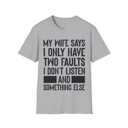 Mens My Wife Says I Only Have Two Faults Funny Wife Sarcastic T-Shirt For Men Women