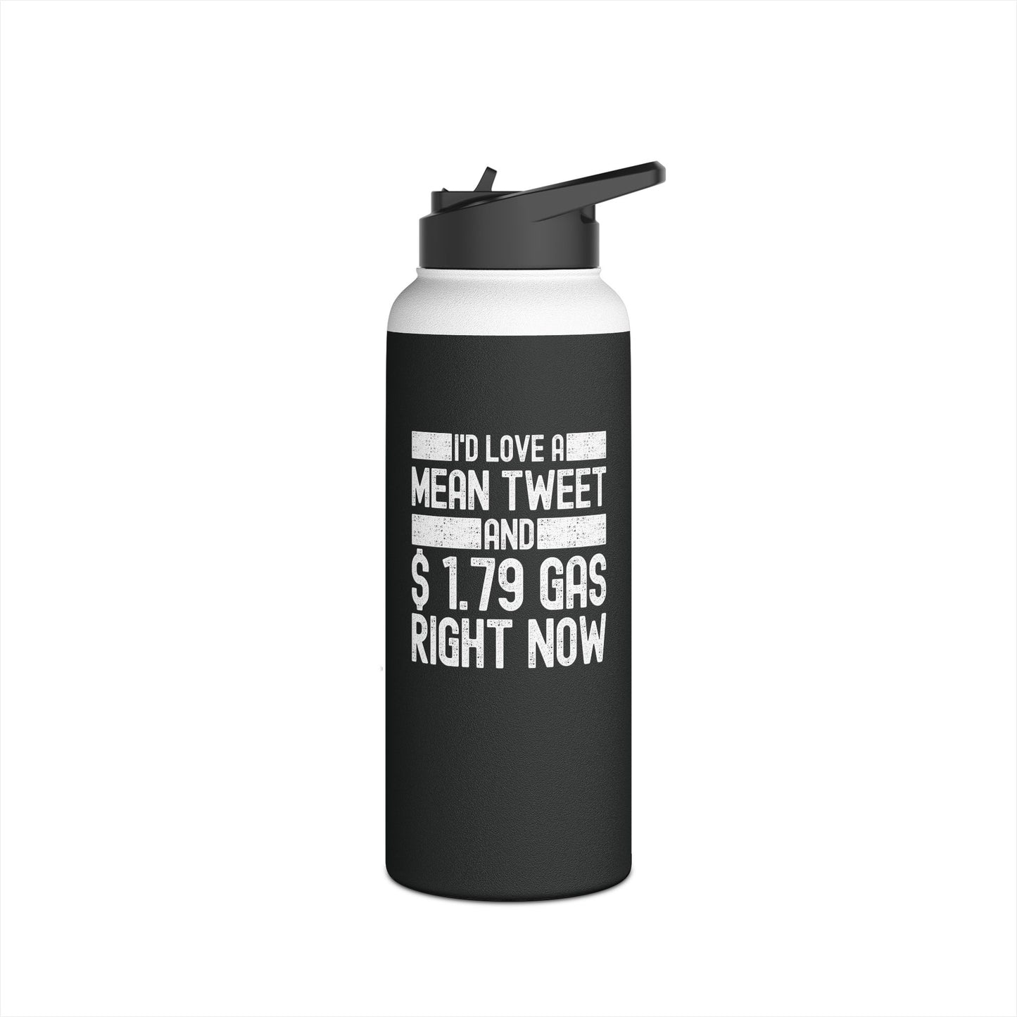 Funny Id Love A Mean Tweet And 1.79 Gas Right Now Trump 2024 Fathers Day Water Bottle