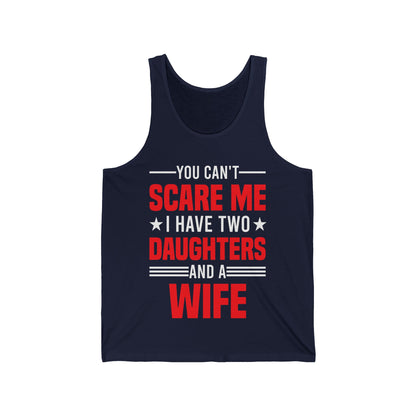 Two Mens You Cant Scare Me I Have Four Daughters and A Wife Funny Tank Tops For Men Women