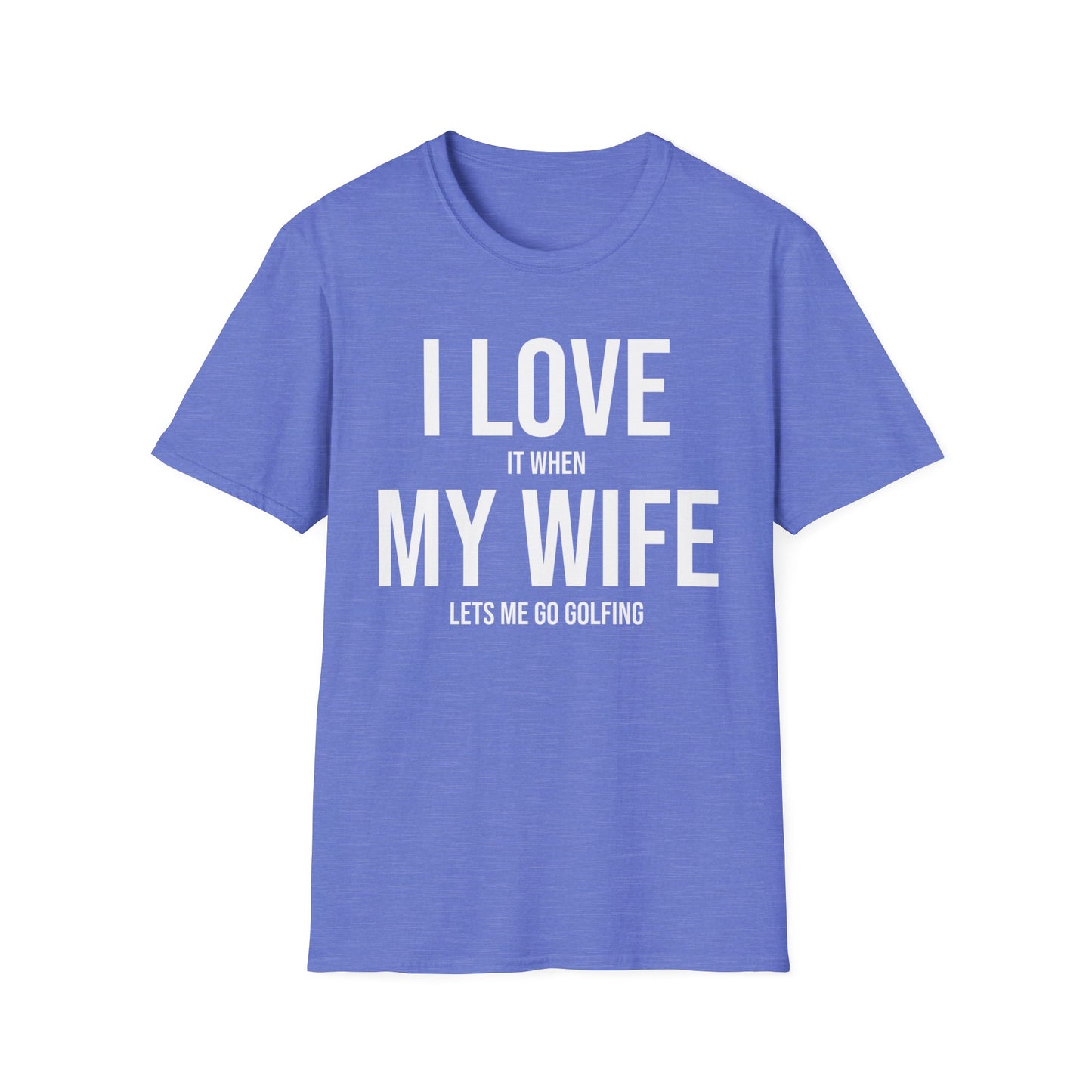 Funny I Love It When My Wife Lets Me Go Golfing Anniversary Novelty T-Shirt For