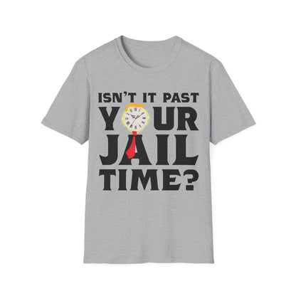 Isn’t It Past Your Jail Time Funny Saying Joke Humour T-Shirt For Men Women T-Shirt