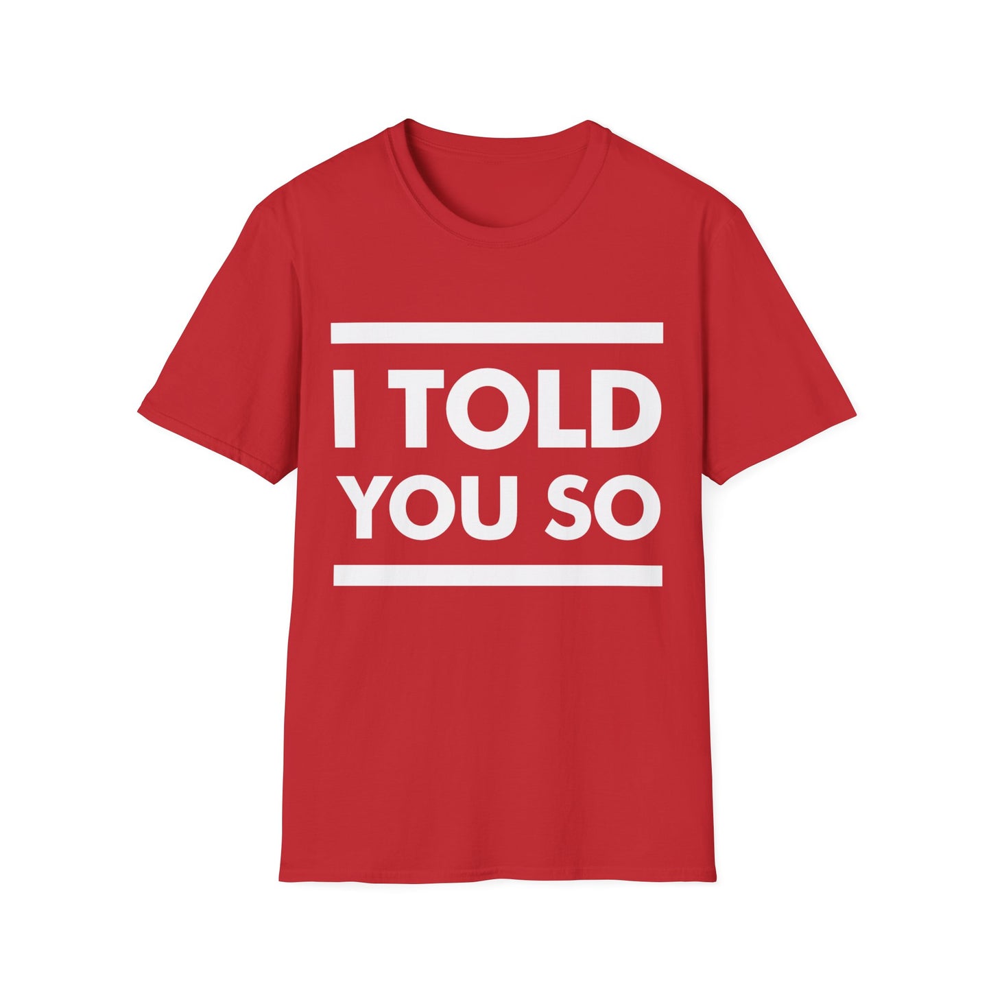 Funny I Told You So Sarcastic Message T-Shirt Men Women