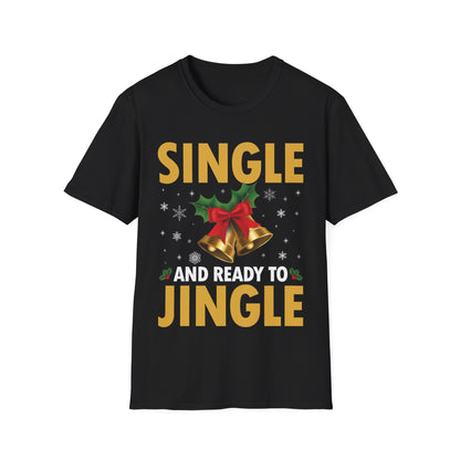 Funny Single Ready To Jingle Christmas Xmas Bells T-Shirt Men Women