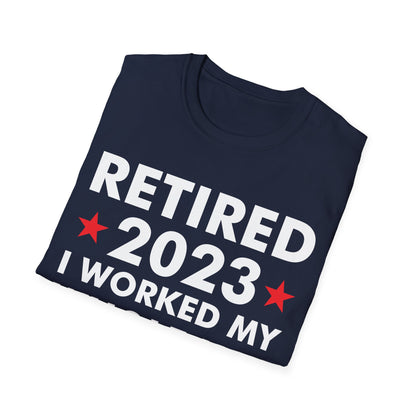 Retired 2023 I Worked My Whole Life for This Shirt Retirement T-Shirt Men Women