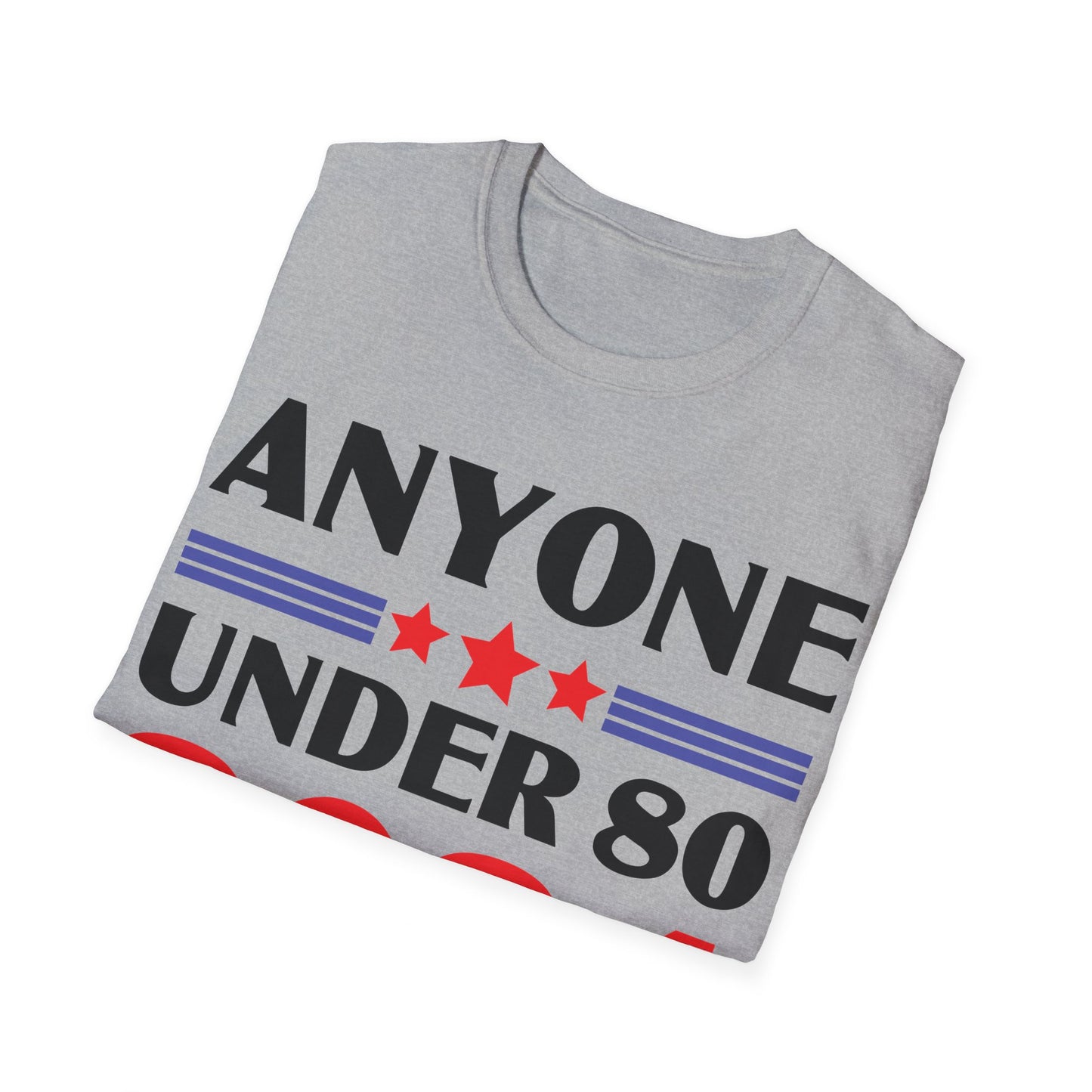 Funny Anyone Under 80 Presidental Election 2024 T-Shirt For Men Women T-Shirt