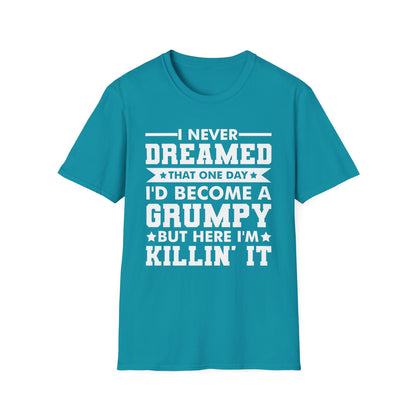 Funny Men I Never Dreamed That I'd Become A Grumpy Old Man Grandpa T-Shirt