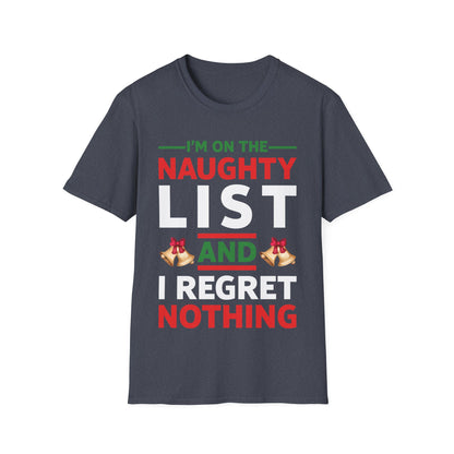 Funny I Am On The Naughty List And I Regret Nothing Xmas Christmas Gift T-Shirt Men Women