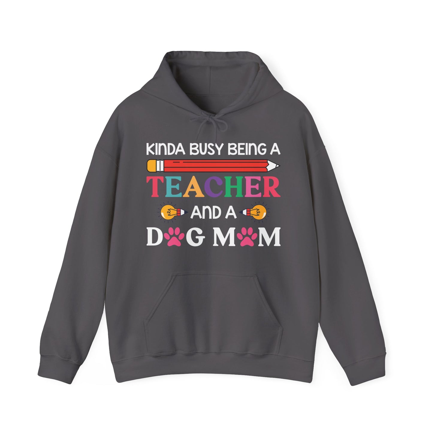 Kinda Busy Being A Teacher And A Dog Mom For Dog Lovers Pet Mothers Day Teachers Hoodie