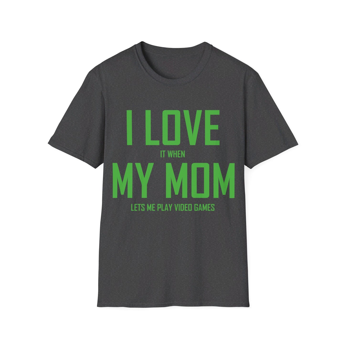 Funny I Love My Mom T-Shirt Sarcastic Video Games Gamer T-shirt Men Women Kids