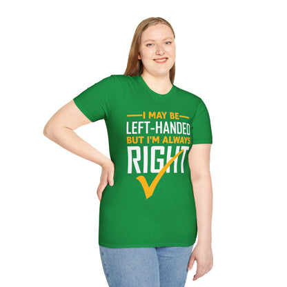 Funny Left Handed are Always Right Saying and Gift Left-Handed T-Shirt