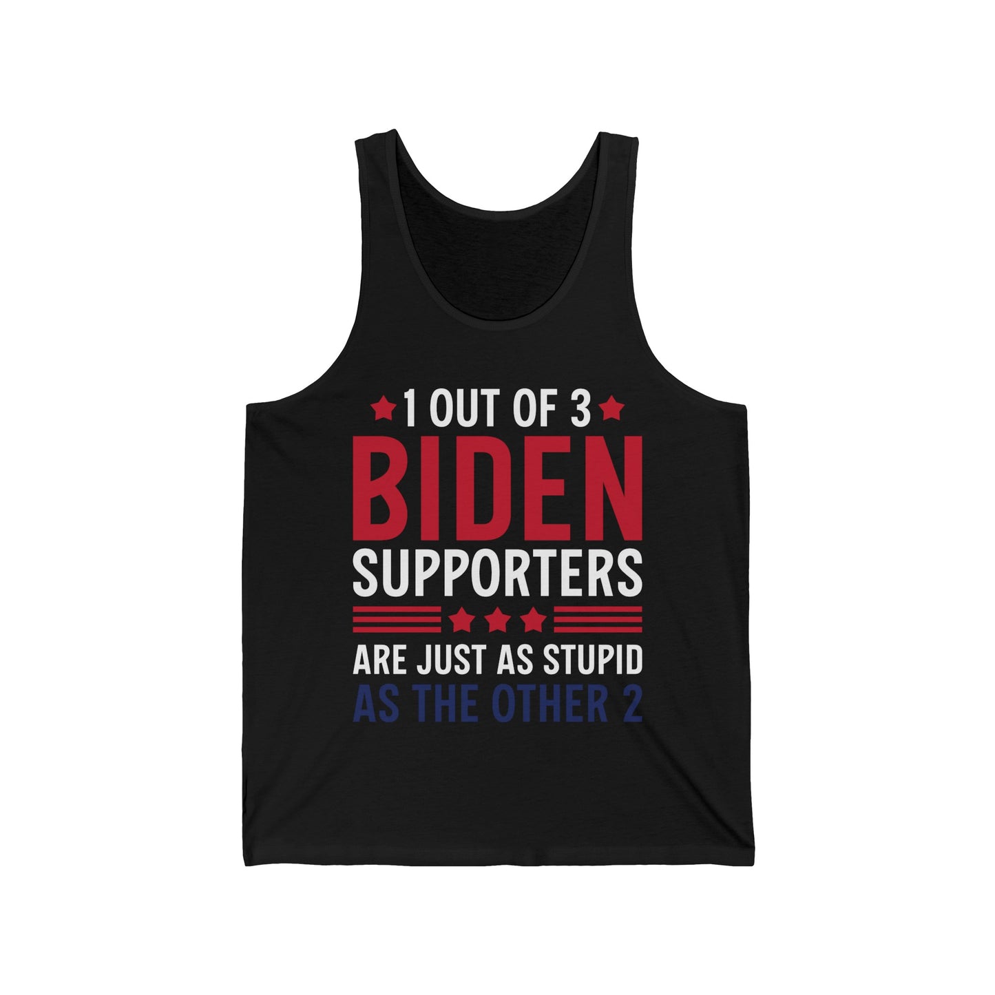 Funny 1 Out Of 3 Biden Supporters Are As Stupid As The Other 2 Anti Biden Tank top