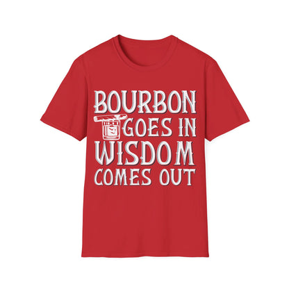 Funny Bourbon Goes In Wisdom Comes Out Drinking Lover Gift T-Shirt