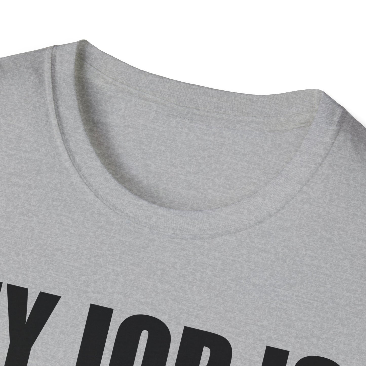 Funny My Job Is Top Secret Funny Occupation Sarcastic Joke Humor T-Shirt For Men Women T-Shirt