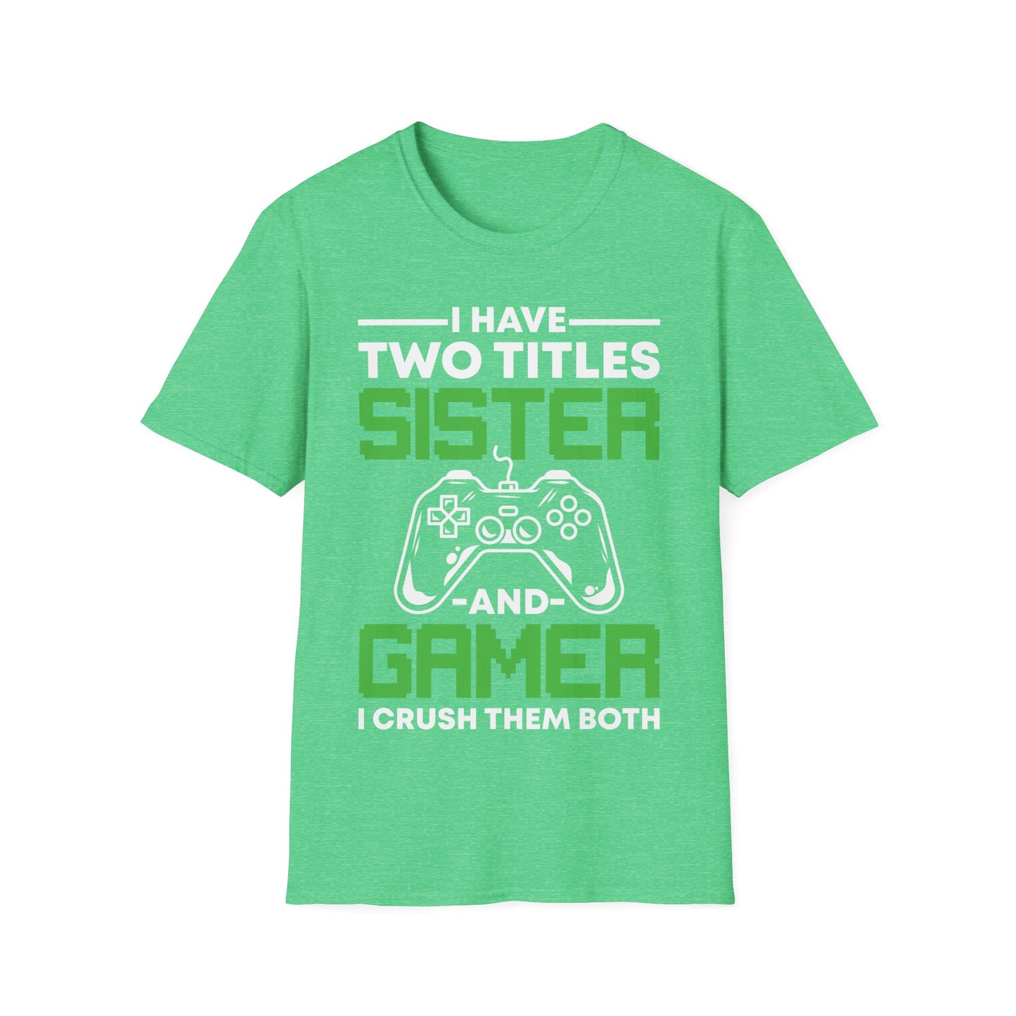 Funny I Have Two Titles Sister And Gamer Gaming Gift T-Shirt