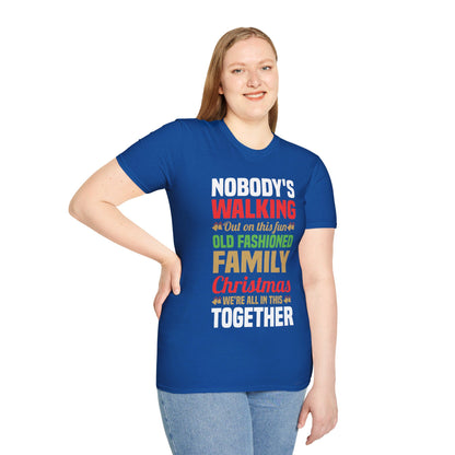 Nobody Walking Out On This Fun Old Fashioned Christmas Xmas T-Shirt Men Women