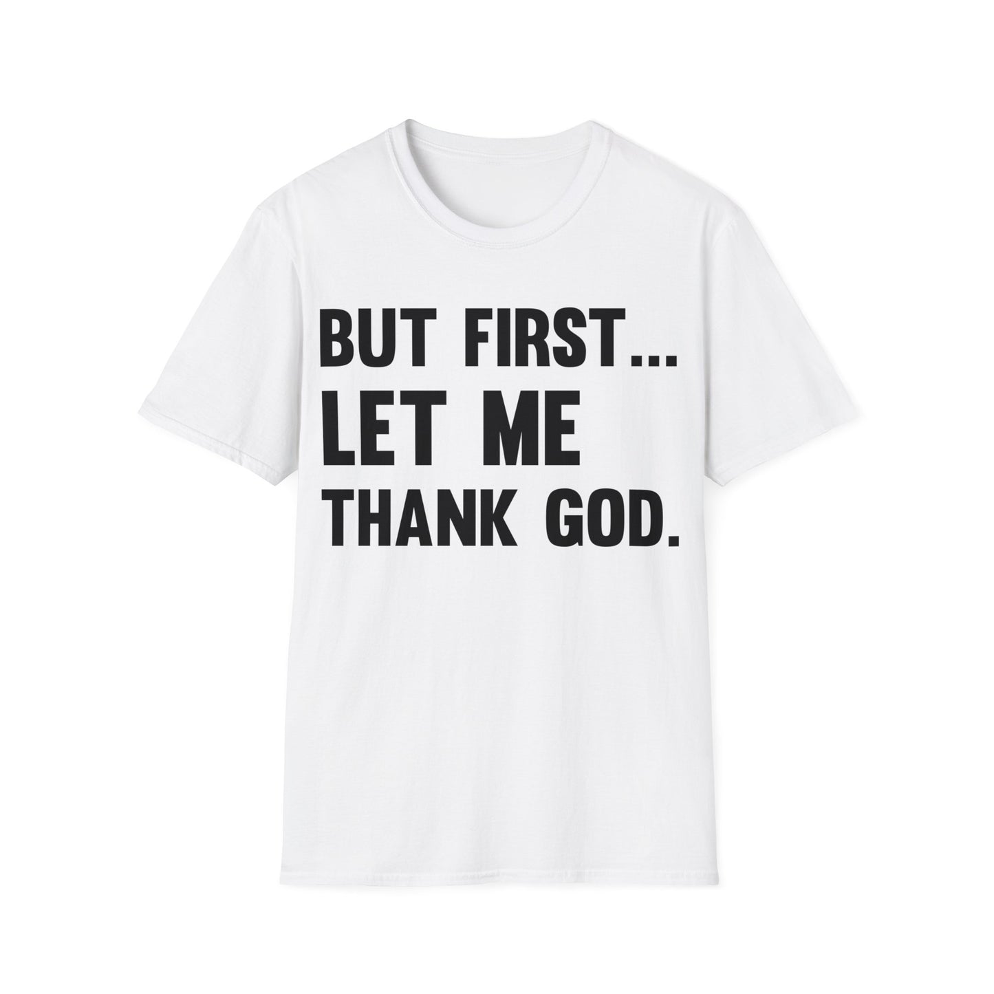 But First Let Me Thank God T-Shirt For Men Women T-Shirt