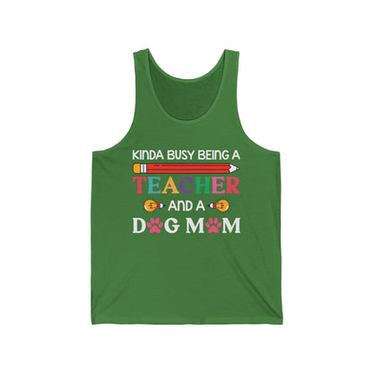 Kinda Busy Being A Teacher And A Dog Mom For Dog Lovers Pet Mothers Day Teachers Tank Tops