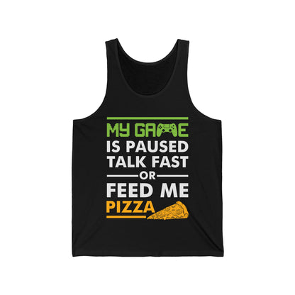 Funny My Game is Paused Talk Fast Or Feed Me Pizza Gaming Gamer Tank Tops