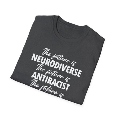 The Future is Inclusive Neurodiverse Anti-RacistLGBT Gay Rights Pride T-Shirt