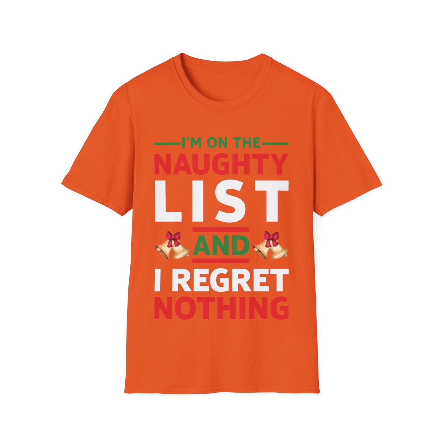 Funny I Am On The Naughty List And I Regret Nothing Xmas Christmas Gift T-Shirt Men Women