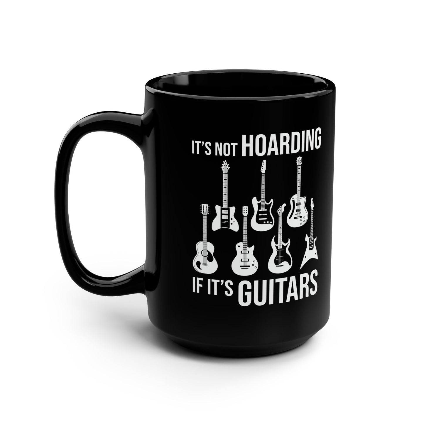 Its Not Hoarding If Its Guitars Guitarist Musicians Funny Coffee Mug Men Women