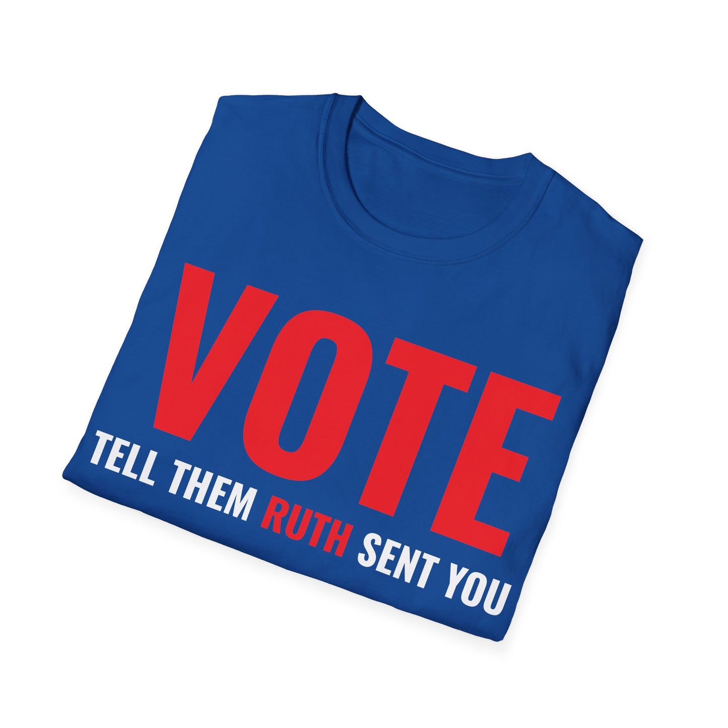 Vote Tell Them Ruth Sent You Funny American Women Saying T-Shirt For Men Women T-Shirt