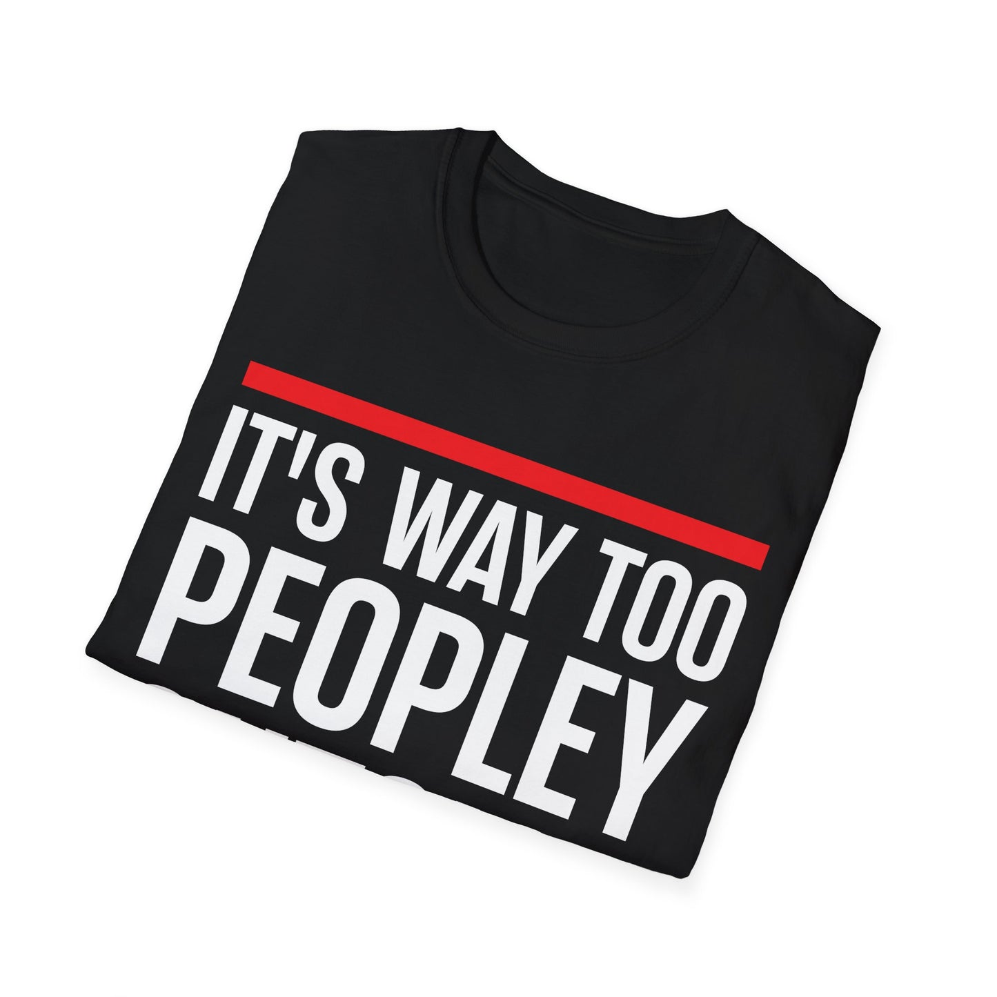 Funny Its Too Peopley Outside Anti-Social T-Shirt for Men Women