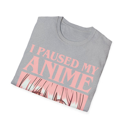 Funny I Paused My Anime T-Shirt