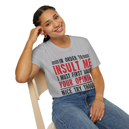 In Order To Insult Me I Must First Value Your Opinion Funny Sarcastic T-Shirt For Men Women