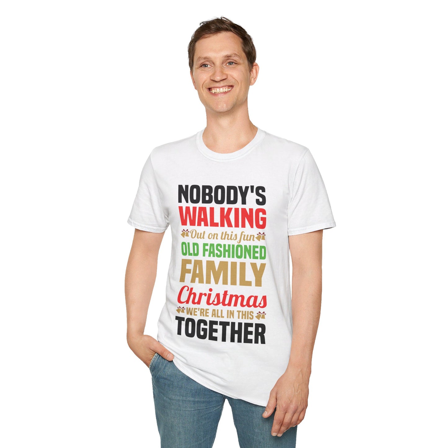 Nobody Walking Out On This Fun Old Fashioned Christmas Xmas T-Shirt Men Women