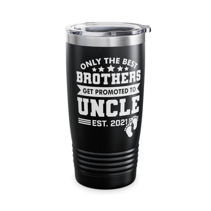 Funny Men Only The Best Brothers Get Promoted to Uncle New Uncle Tumbler For Men Travelers