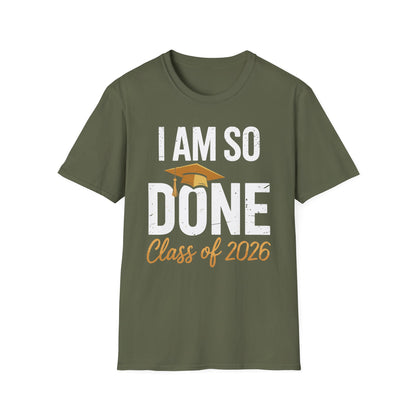Class of 2026 I Am So Done Graduation For Him Her Women Men T-Shirt