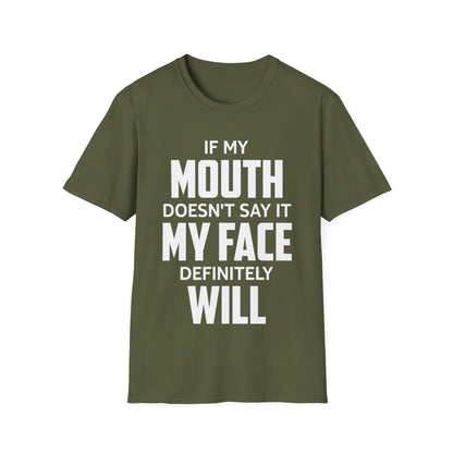 Funny Saying If My Mouth Doesnt Say It My Face Will Sarcastic T-Shirt for Men