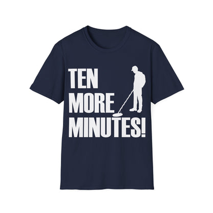 Ten More Minutes Metal Detecting Treasure Hunt Detectorist T-Shirt