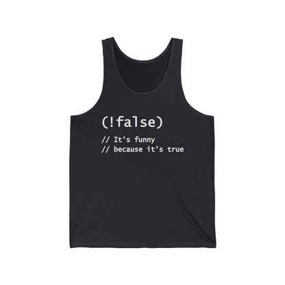 Funny !False, It's Funny Because It's True Programmers Joke Tank Tops For Men Women