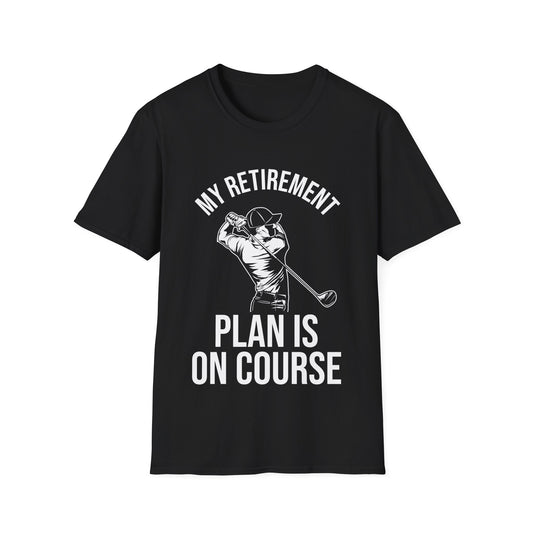 My Retirement Plan Is On Course Funny Golf Golfer Retired T-Shirt